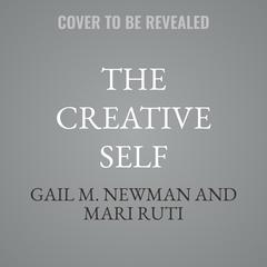 The Creative Self by Gail M. Newman audiobook