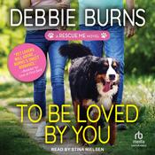 To Be Loved By You by  Debbie Burns audiobook