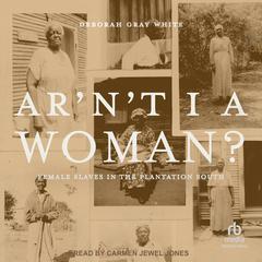 Ar'n't I a Woman? by Deborah Gray White audiobook