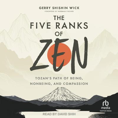 The Five Ranks of Zen by Gerry Shishin Wick audiobook