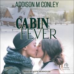 Cabin Fever by Addison M Conley audiobook