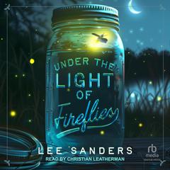 Under the Light of Fireflies by Lee Sanders audiobook