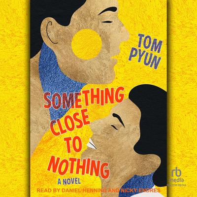 Something Close to Nothing by Tom Pyun audiobook