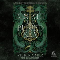 Beneath the Buried Sea by Victoria Mier audiobook