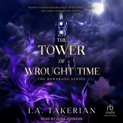 The Tower of Wrought Time by I.A. Takerian audiobook