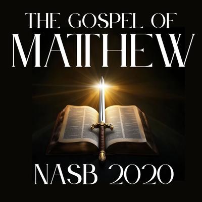The Gospel of Matthew: NASB 2020 by New American Standard Bible audiobook