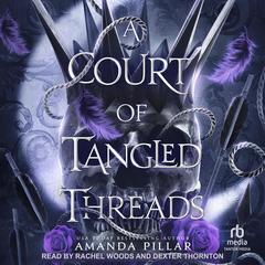 A Court of Tangled Threads by Amanda Pillar audiobook