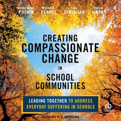Creating Compassionate Change in School Communities by Ashley Seidel Potvin audiobook
