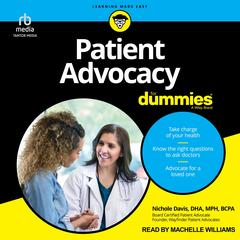 Patient Advocacy For Dummies by Nicole Davis, DHA, MPH, BCPA audiobook