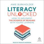 Literacy Unlocked by  Amie Burkholder audiobook