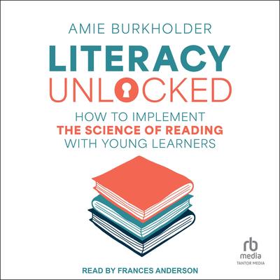 Literacy Unlocked by Amie Burkholder audiobook