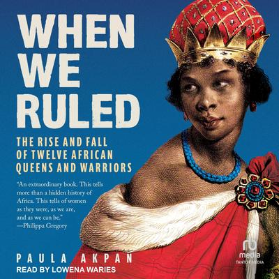 When We Ruled by Paula Akpan audiobook