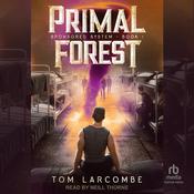 Primal Forest by  Tom Larcombe audiobook