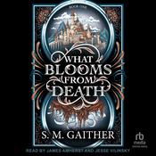 What Blooms From Death by  S.M. Gaither audiobook