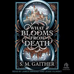 What Blooms From Death by S.M. Gaither audiobook