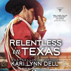 Relentless in Texas by Kari Lynn Dell audiobook