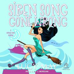 Siren Song Gone Wrong by Lucy May audiobook