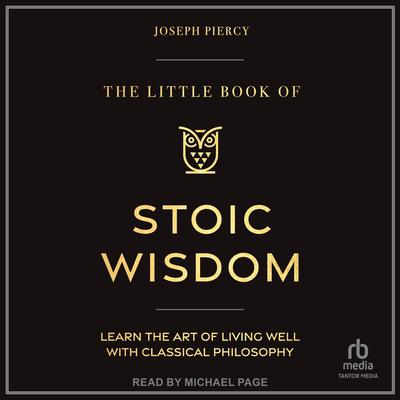 The Little Book of Stoic Wisdom by Joseph Piercy audiobook