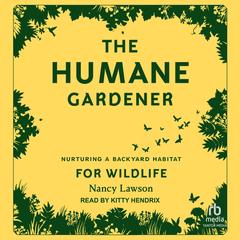 The Humane Gardener by Nancy Lawson audiobook