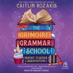 The Grimoire Grammar School Parent Teacher Association by Caitlin Rozakis audiobook