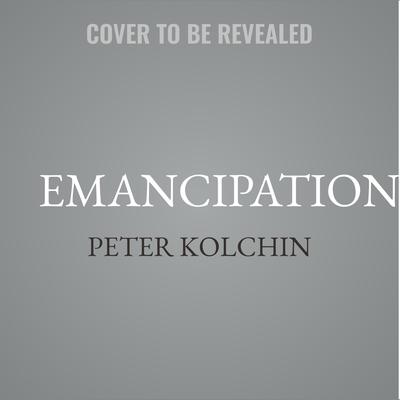 Emancipation by Peter Kolchin audiobook