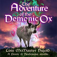 The Adventure of the Demonic Ox by Lois McMaster Bujold audiobook