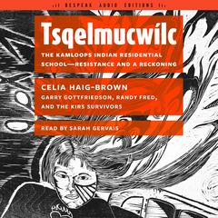 Tsqelmucwílc by Celia Haig-Brown audiobook