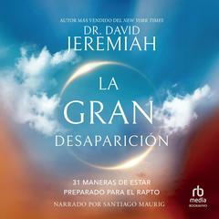 La gran desaparición by David Jeremiah audiobook