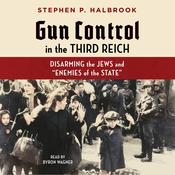 Gun Control in the Third Reich by  Stephen P. Halbrook audiobook