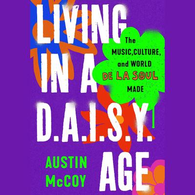 Living in a D.A.I.S.Y. Age by Austin McCoy audiobook