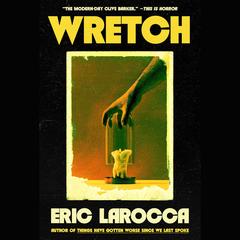 Wretch by Eric LaRocca audiobook