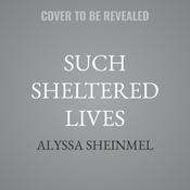 Such Sheltered Lives by  Alyssa Sheinmel audiobook