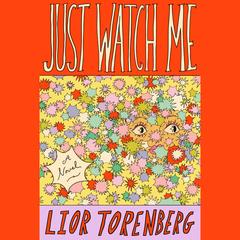 Just Watch Me by Lior Torenberg audiobook