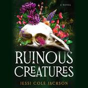 Ruinous Creatures by  Jessi Cole Jackson audiobook