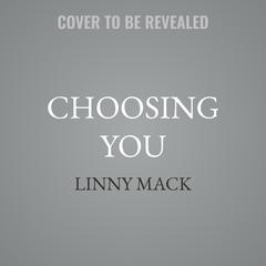 Choosing You by Linny Mack audiobook