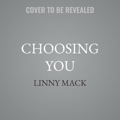 Choosing You by Linny Mack audiobook
