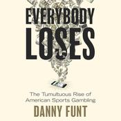 Everybody Loses by  Danny Funt audiobook