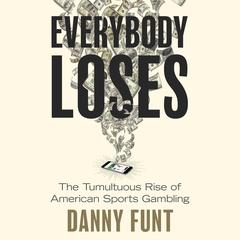 Everybody Loses by Danny Funt audiobook