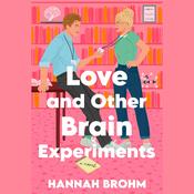 Love and Other Brain Experiments by  Hannah Brohm audiobook