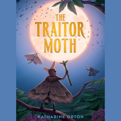 The Traitor Moth by Katharine Orton audiobook