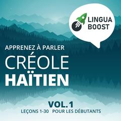Apprenez à parler créole haïtien Vol. 1 by LinguaBoost  audiobook