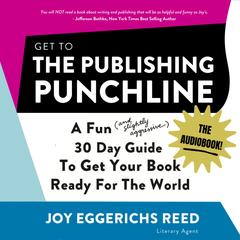Get to the Publishing Punchline by Joy Eggerichs Reed audiobook