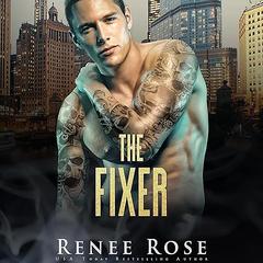 Fixer, The by Renee Rose audiobook