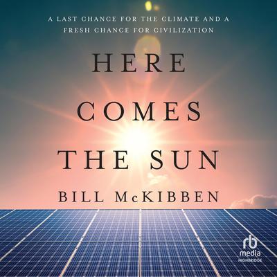 Here Comes the Sun by Bill McKibben audiobook