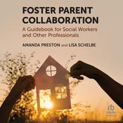 Foster Parent Collaboration by  Amanda Preston audiobook