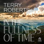 In the Fullness of Time by  Terry Roberts audiobook