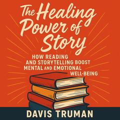 The Healing Power of Story by Davis Truman audiobook