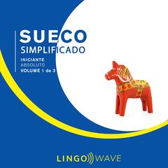 Sueco Simplificado - Iniciante Absoluto - Volume 1 de 3 by Lingo Wave audiobook