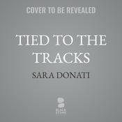 Tied to the Tracks by  Sara Donati audiobook