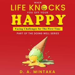 When Life Knocks You Off Your Happy by D. A. Mintaka audiobook